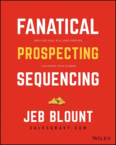 Бумажная книга «The Fanatical Prospecting Playbook: Open the Sale, Fill Your Pipeline, and Crush Your Number», автор Джеб Блаунт - фото №1