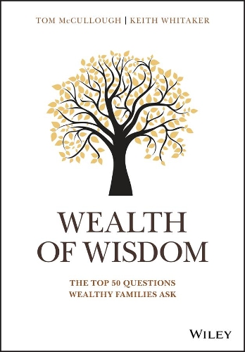 Бумажная книга «Wealth of Wisdom: The Top 50 Questions Wealthy Families Ask», авторов Кит Уитакер, Том Маккалоу - фото №1