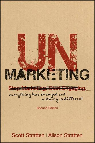 Бумажная книга «UnMarketing: Everything Has Changed and Nothing is Different», авторов Элисон Страттен, Скотт Страттен - фото №1