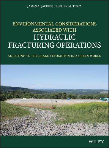 [object Object] «Environmental Considerations Associated with Hydraulic Fracturing Operations: Adjusting to the Shale Revolution in a Green World», авторов Джеймс А. Джейкобс, Стивен М. Теста - фото №1
