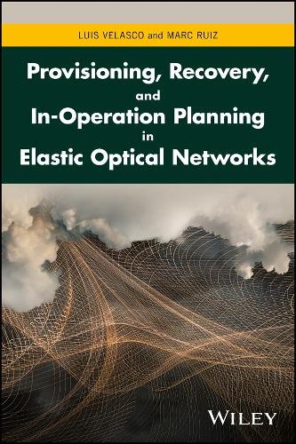 Паперова книга «Provisioning, Recovery, and In-Operation Planning in Elastic Optical Networks», авторів Луїс Веласко, Марк Руїс - фото №1