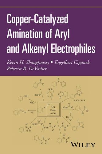 Паперова книга «Copper-Catalyzed Amination of Aryl and Alkenyl Electrophiles», авторів Енгельберт Циганек, Кевін Х. Шонессі, Ребекка Б. ДеВашер - фото №1