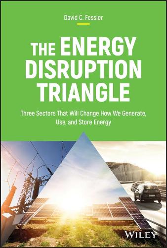 Бумажная книга «The Energy Disruption Triangle: Three Sectors That Will Change How We Generate, Use, and Store Energy», автор Дэвид К. Фесслер - фото №1