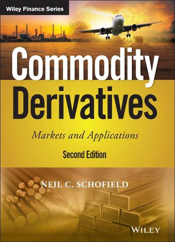 Бумажная книга «Commodity Derivatives: Markets and Applications», автор Нил К. Шофилд - фото №1