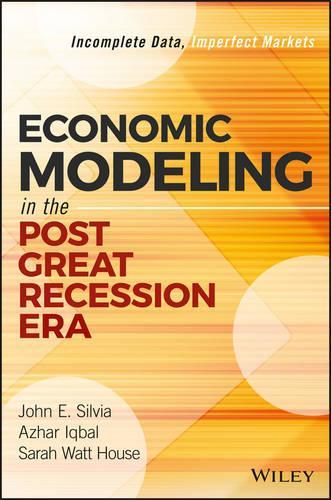 Паперова книга «Economic Modeling in the Post Great Recession Era: Incomplete Data, Imperfect Markets», авторів Азхар Ікбал, Джон Е. Сільвія, Будинок Сари Уотт - фото №1