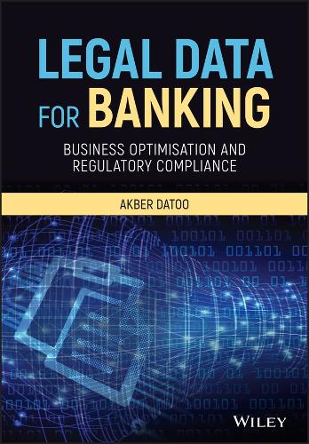Бумажная книга «Legal Data for Banking: Business Optimisation and Regulatory Compliance», автор Акбер Дату - фото №1