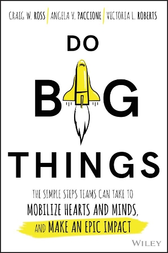 Паперова книга «Do Big Things: The Simple Steps Teams Can Take to Mobilize Hearts and Minds, and Make an Epic Impact», авторів Анжела В. Паччіоне, Крейг Росс, Вікторія Л. Робертс - фото №1