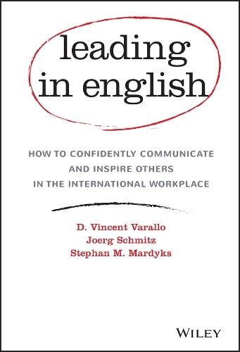 Бумажная книга «Leading in English: How to Confidently Communicate and Inspire Others in the International Workplace», авторов Д. Винсент Варалло, Йорг Шмитц, Стефан М. Мардикс - фото №1