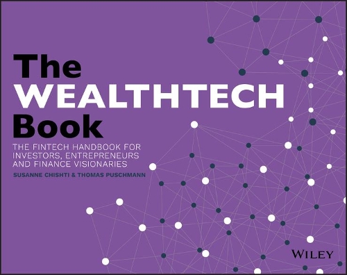Бумажная книга «The WEALTHTECH Book: The FinTech Handbook for Investors, Entrepreneurs and Finance Visionaries», авторов Сюзанна Чишти, Томас Пушманн - фото №1