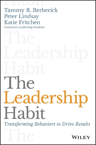 Бумажная книга «The Leadership Habit: Transforming Behaviors to Drive Results», авторов Кэти Фритчен, Питер Линдсей, Тэмми Р. Берберик - фото №1