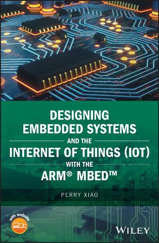 [object Object] «Designing Embedded Systems and the Internet of Things (IoT) with the ARM mbed», автор Перрі Сяо - фото №1
