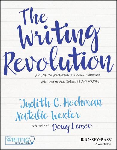 Паперова книга «The Writing Revolution: A Guide to Advancing Thinking Through Writing in All Subjects and Grades», авторів Джудіт К. Хохман, Наталі Векслер - фото №1