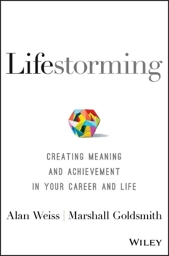 [object Object] «Lifestorming: Creating Meaning and Achievement in Your Career and Life», авторов Алан Вайс, Маршалл Голдсмит - фото №1