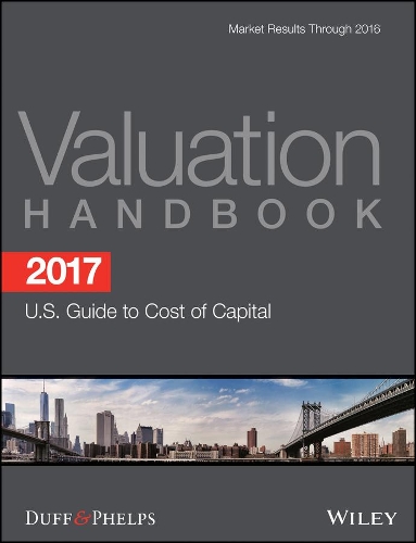Бумажная книга «2017 Valuation Handbook - U.S. Guide to Cost of Capital», авторов Карла Нунес, Джеймс П. Харрингтон, Роджер Дж. Грабовски - фото №1