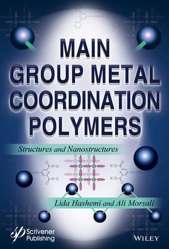 Бумажная книга «Main Group Metal Coordination Polymers: Structures and Nanostructures», авторов Али Морсали, Лида Хашеми - фото №1