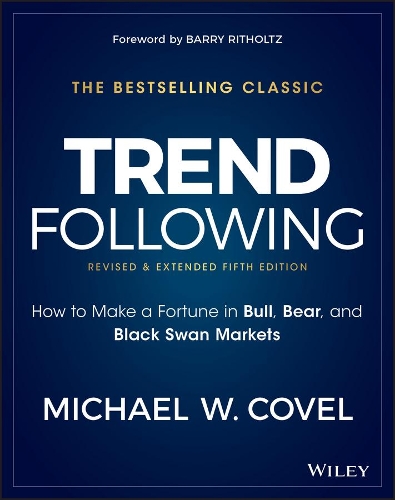 Бумажная книга «Trend Following: How to Make a Fortune in Bull, Bear, and Black Swan Markets», автор Майкл В. Ковел - фото №1