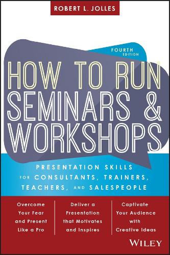 Бумажная книга «How to Run Seminars and Workshops: Presentation Skills for Consultants, Trainers, Teachers, and Salespeople», автор Роберт Л. Джоллес - фото №1