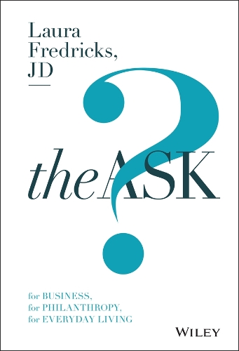 Бумажная книга «The Ask: For Business, For Philanthropy, For Everyday Living», автор Лаура Фредрикс - фото №1