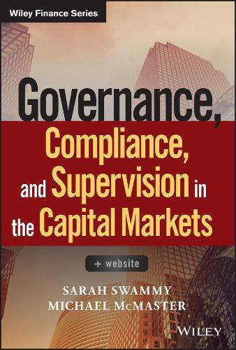 Бумажная книга «Governance, Compliance and Supervision in the Capital Markets, + Website», авторов Майкл Макмастер, Сара Свомми - фото №1