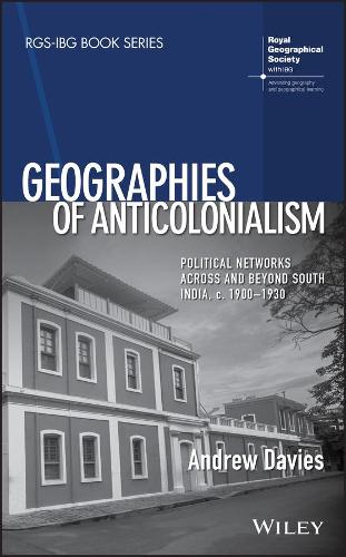 Бумажная книга «Geographies of Anticolonialism: Political Networks Across and Beyond South India, c. 1900-1930», автор Эндрю Дэвис - фото №1