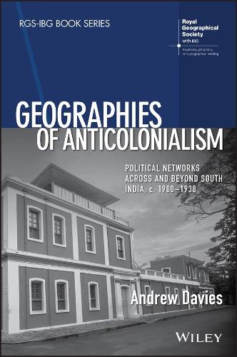 Бумажная книга «Geographies of Anticolonialism: Political Networks Across and Beyond South India, c. 1900-1930», автор Эндрю Дэвис - фото №1
