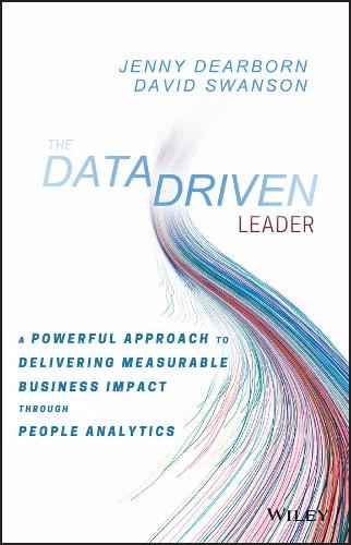 Бумажная книга «The Data Driven Leader: A Powerful Approach to Delivering Measurable Business Impact Through People Analytics», авторов Дэвид Свонсон, Дженни Дирборн - фото №1