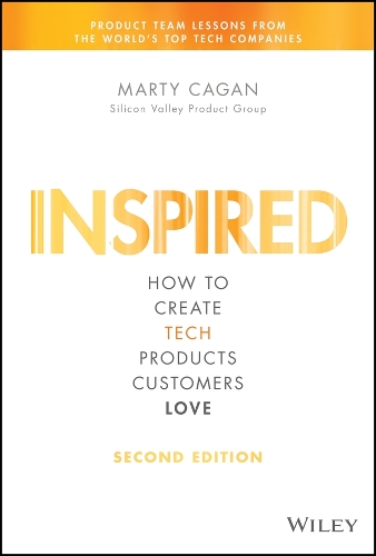 Бумажная книга «INSPIRED: How to Create Tech Products Customers Love», автор Марти Кейган - фото №1