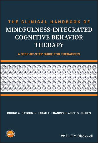 Бумажная книга «The Clinical Handbook of Mindfulness-integrated Cognitive Behavior Therapy: A Step-by-Step Guide for Therapists», авторов Элис Г. Ширз, Бруно А. Каюн, Сара Э. Фрэнсис - фото №1