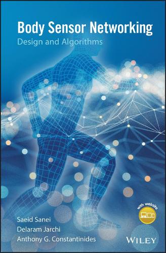 Паперова книга «Body Sensor Networking, Design and Algorithms», авторів Ентоні Г. Константінідес, Деларам Джарчі, Саїд Саней - фото №1