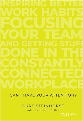 Бумажная книга «Can I Have Your Attention?: Inspiring Better Work Habits, Focusing Your Team, and Getting Stuff Done in the Constantly Connected Workplace», автор Курт Штайнхорст - фото №1