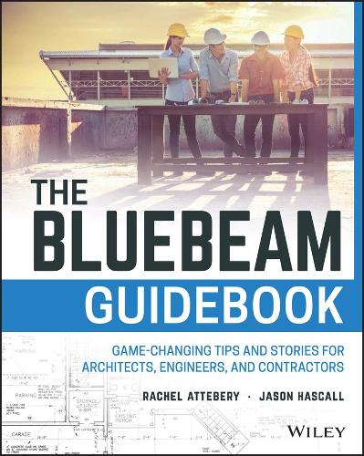 Паперова книга «The Bluebeam Guidebook: Game-changing Tips and Stories for Architects, Engineers, and Contractors», авторів Джейсон Хасколл, Рейчел Аттебері - фото №1