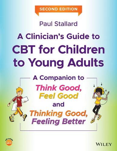 Бумажная книга «A Clinician's Guide to CBT for Children to Young Adults: A Companion to Think Good, Feel Good and Thinking Good, Feeling Better», автор Пол Сталлард - фото №1