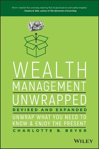 Паперова книга «Wealth Management Unwrapped, Revised and Expanded: Unwrap What You Need to Know and Enjoy the Present», автор Шарлотта Б. Байєр - фото №1