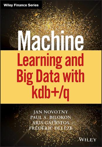 [object Object] «Machine Learning and Big Data with kdb+/q», авторів Аріс Галіотос, Фредерік Делез, Ян Новотний, Пол А. Білоконь - фото №1
