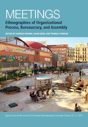 Паперова книга «Meetings: Ethnographies of Organizational Process, Bureaucracy and Assembly», авторів Адам Рід, Ханна Браун, Томас Ярроу - фото №1