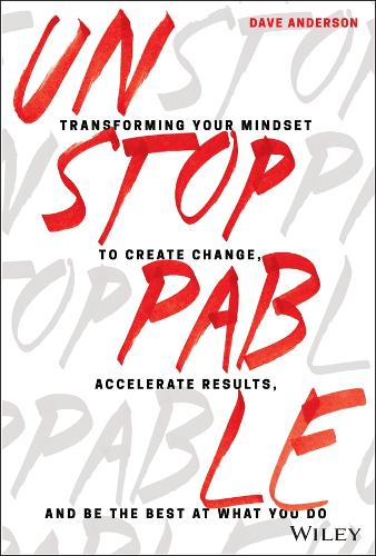 Бумажная книга «Unstoppable: Transforming Your Mindset to Create Change, Accelerate Results, and Be the Best at What You Do», автор Дэйв Андерсон - фото №1