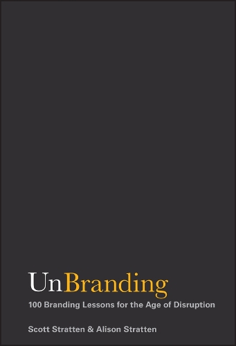 Бумажная книга «UnBranding: 100 Branding Lessons for the Age of Disruption», авторов Элисон Страттен, Скотт Страттен - фото №1