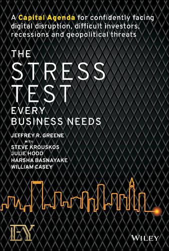 Бумажная книга «The Stress Test Every Business Needs: A Capital Agenda for Confidently Facing Digital Disruption, Difficult Investors, Recessions and Geopolitical Threats», авторов Харша Баснайаке, Джеффри Р. Грин, Джули Худ, Стив Крускос, Уильям Кейси - фото №1