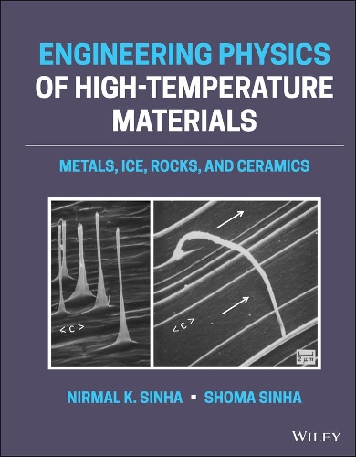 Паперова книга «Engineering Physics of High-Temperature Materials: Metals, Ice, Rocks, and Ceramics», авторів Нірмал К. Сінха, Шома Сінха - фото №1