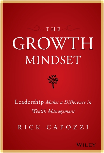 Бумажная книга «The Growth Mindset: Leadership Makes a Difference in Wealth Management», автор Рик Капоцци - фото №1