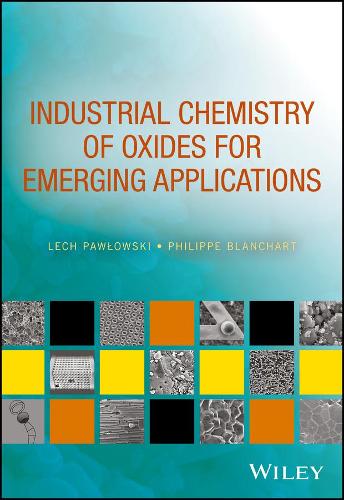 Паперова книга «Industrial Chemistry of Oxides for Emerging Applications», авторів Лех Павловські, Філіп Бланшар - фото №1