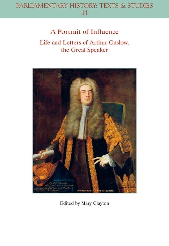 Паперова книга «A Portrait of Influence: Life and Letters of Arthur Onslow, the Great Speaker», автор Мері Клейтон - фото №1