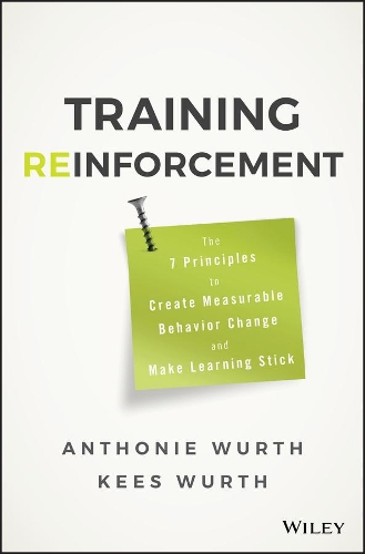 Паперова книга «Training Reinforcement: The 7 Principles to Create Measurable Behavior Change and Make Learning Stick», авторів Ентоні Вурт, Кес Вурт - фото №1