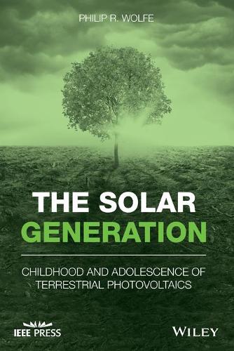 Бумажная книга «The Solar Generation: Childhood and Adolescence of Terrestrial Photovoltaics», автор Филип Р. Вулф - фото №1