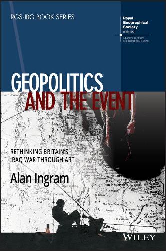 Бумажная книга «Geopolitics and the Event: Rethinking Britain's Iraq War Through Art», автор Алан Ингрэм - фото №1