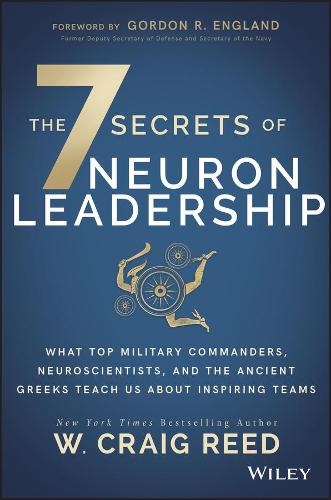 Бумажная книга «The 7 Secrets of Neuron Leadership: What Top Military Commanders, Neuroscientists, and the Ancient Greeks Teach Us about Inspiring Teams», автор У. Крейг Рид - фото №1