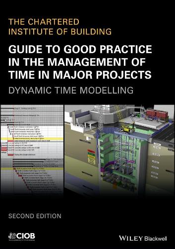 Паперова книга «Guide to Good Practice in the Management of Time in Major Projects: Dynamic Time Modelling», автор CIOB (Чартерний інститут будівництва) - фото №1