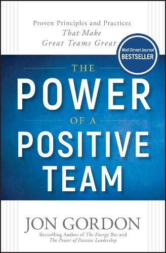 [object Object] «The Power of a Positive Team: Proven Principles and Practices that Make Great Teams Great», автор Джон Гордон - фото №1