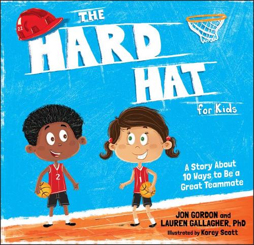 Бумажная книга «The Hard Hat for Kids: A Story About 10 Ways to Be a Great Teammate», авторов Джон Гордон, Лорен М. Галлахер - фото №1
