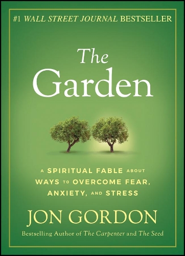 Бумажная книга «The Garden: A Spiritual Fable About Ways to Overcome Fear, Anxiety, and Stress», автор Джон Гордон - фото №1